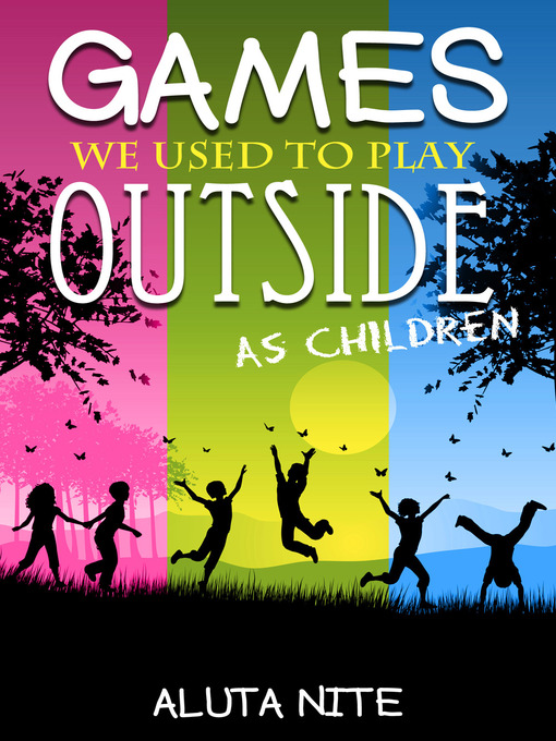 Title details for Games We Used to Play Outside as Children by Aluta Nite - Available